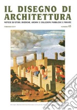 Il disegno di architettura. Notizie su studi, ricerche, archivi e collezioni pubbliche e private (2019). Vol. 45: Febbraio libro