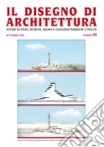 Il disegno di architettura. Notizie su studi, ricerche, archivi e collezioni pubbliche e private. (2018). Vol. 44: Settembre libro