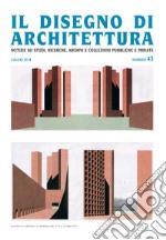 Il disegno di architettura. Notizie su studi, ricerche, archivi e collezioni pubbliche e private. (2018). Vol. 43: Luglio libro