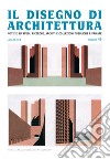 Il disegno di architettura. Notizie su studi, ricerche, archivi e collezioni pubbliche e private. (2018). Vol. 43: Luglio libro di Patetta L. (cur.) Kruger G. (cur.)