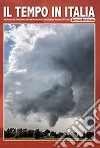 Il tempo in Italia. Ediz. illustrata. Vol. 3: Raccolta dei principali dati meteorologici di gennaio-giugno 2017 dal Bollettino Meteo Italiano libro