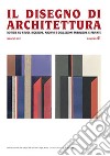 Il disegno di architettura. Notizie su studi, ricerche, archivi e collezioni pubbliche e private. Vol. 41 libro