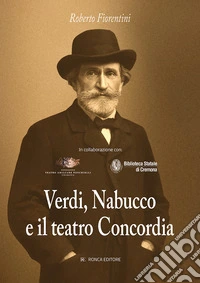 Verdi, Nabucco e il teatro Concordia libro