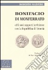 Bonifacio di Monferrato ed i suoi rapporti in Oriente con la Repubblica di Venezia libro