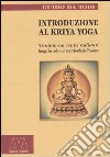 Introduzione al Kriya yoga. Trattato sui centri radianti lungo la colonna vertebrale dell'uomo libro