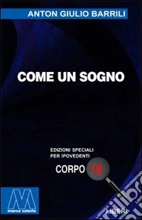 Come un sogno. Ediz. per ipovedenti libro