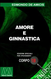 Amore e ginnastica. Ediz. per ipovedenti