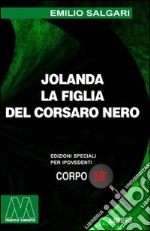 Jolanda la figlia del Corsaro Nero. Ediz. per ipovedenti libro