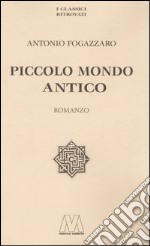 Piccolo mondo antico libro