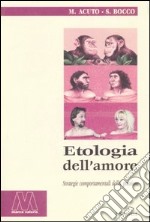 Etologia dell'amore. Strategie comportamentali della passione libro