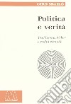 Politica e verità. Tra Platone, Weber e realtà virtuale libro