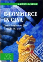 E-commerce in Cina. Come vendere on line il made in Italy libro