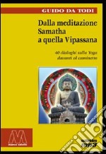 Dalla meditazione Samatha a quella Vipassana. 40 dialoghi sullo yoga davanti al caminetto. Con 2 audiolibri libro