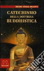 Catechismo della dottrina buddhistica libro