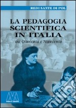 La pedagogia scientifica in Italia tra Ottocento e Novecento libro