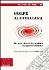 Golpe all'italiana. Per una via neo keynesiana alla globalizzazione libro