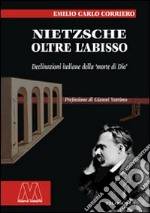 Nietzsche. Oltre l'abisso. Declinazioni italiane della «morte di Dio» libro