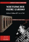 Nietzsche. Oltre l'abisso. Declinazioni italiane della «morte di Dio» libro