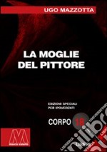 La moglie del pittore. Ediz. per ipovedenti libro