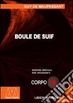 Boule de suif. Ediz. per ipovedenti libro