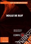 Boule de suif. Ediz. per ipovedenti libro