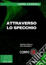 Attraverso lo specchio. Ediz. per ipovedenti libro