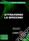 Attraverso lo specchio. Ediz. per ipovedenti libro