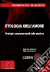 Etologia dell'amore. Strategie comportamentali della passione. Ediz. per ipovedenti libro di Acuto Massimo Bocco Silvia