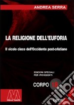 La religione dell'euforia. Ediz. per ipovedenti libro