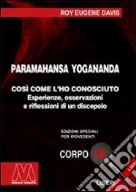 Paramahansa Yogananda. Così come l'ho conosciuto. Esperienze, osservazioni e riflessioni di un discepolo. Ediz. per ipovedenti libro