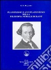 Platonismo e antiplatonismo nella filosofia morale di Kant libro di Mazzantini Carlo