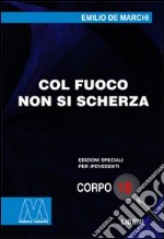 Col fuoco non si scherza. Ediz. per ipovedenti libro