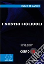 I nostri figliuoli. Ediz. per ipovedenti