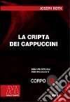 La cripta dei cappuccini. Ediz. per ipovedenti libro di Roth Joseph