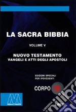 La Sacra Bibbia. Ediz. per ipovedenti. Vol. 5: Nuovo Testamento libro