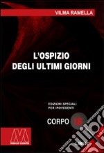 L'ospizio degli ultimi giorni. Ediz. per ipovedenti libro