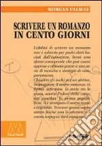 Scrivere un romanzo in 100 giorni libro