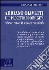 Adriano Olivetti e il progetto di Comunità. Relazioni e ruolo del sindacato unitario libro
