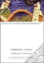 Forme della terra. Dodici poeti canavesani libro