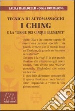 I Ching. Tecnica di automassaggio e la legge dei cinque elementi. Con DVD libro