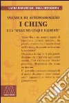 I Ching. Tecnica di automassaggio e la legge dei cinque elementi. Con DVD libro