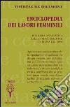 Enciclopedia dei lavori femminili (rist. anast. 1890) libro