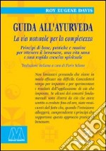 Guida all'ayurveda. La via naturale della consapevolezza libro