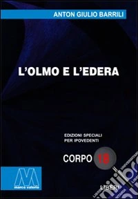 L'olmo e l'edera. Ediz. per ipovedenti