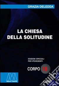 La chiesa della solitudine. Ediz. per ipovedenti