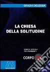 La chiesa della solitudine. Ediz. per ipovedenti libro