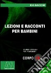 Lezioni e racconti per i bambini. Ediz. per ipovedenti libro di Baccini Ida