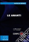 Le amanti. Ediz. per ipovedenti libro