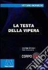 La testa della vipera. Ediz. per ipovedenti libro di Bersezio Vittorio