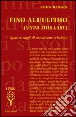 Fino all'ultimo. Quattro saggi di socialismo cristiano libro